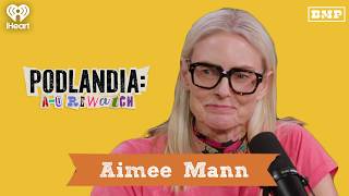Aimee Mann | Podlandia: A-O Rewatch with Fred Armisen and Carrie Brownstein
