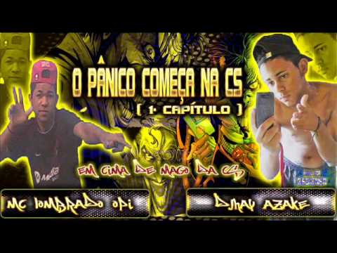 MC LOMBRADO & DJHAY AZAKE OPI  - O PANICO COMEÇA NA CS  -[ 1 Capítulo] ( EM CIMA DE MC MAGO DA CS )