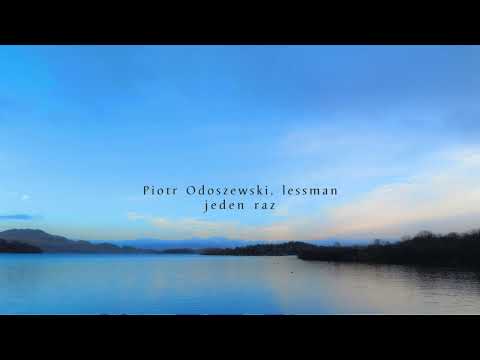 Piotr Odoszewski, lessman- jeden raz slowed and reverb