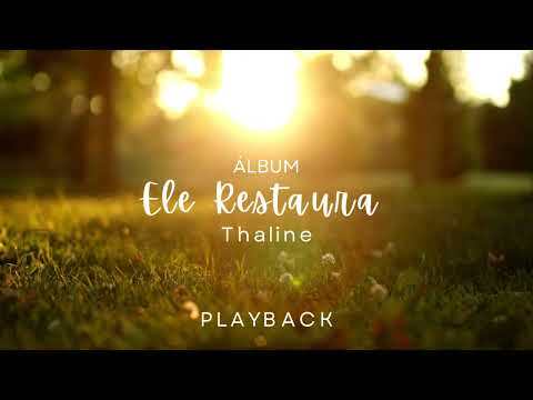 Ele Restaura PLAYBACK - Thaline