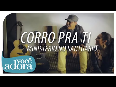 Ministério No Santuário - Corro para Ti (Clipe Oficial)