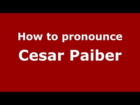 How to pronounce Cesar Paiber (Spanish/Argentina) - PronounceNames.com