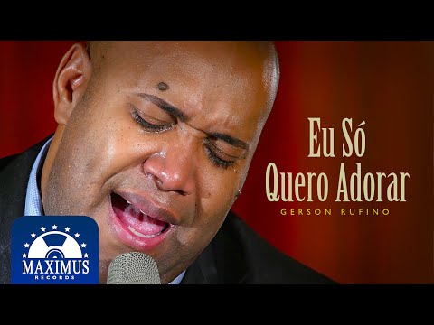 Gerson Rufino - Eu Só Quero Adorar (Music Video) #louvor #musicadedeus