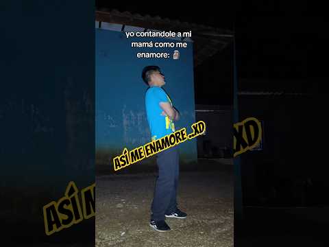 yo contandole a mi mamá como me enamore 🗿🤣 #cajabamba #enamorados #historia #mama #humor #lenfox