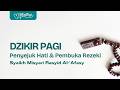 DZIKIR PAGI Syaikh Mishari Alafasy