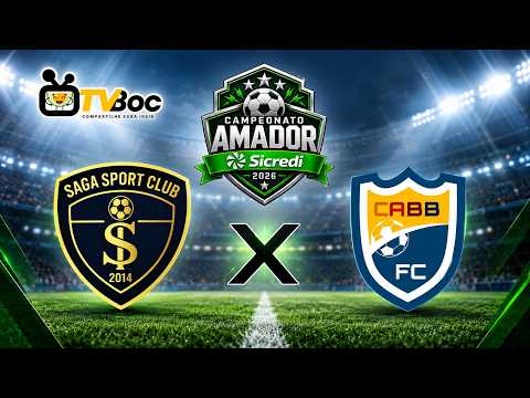⚽🔥 CAMPEONATO AMADOR SICREDI 2026 | SAGA SPORT CLUB 🆚 CABB FC | JOGÃO AO VIVO!