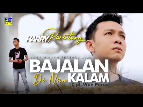 LAGU MINANG TERBARU 2020 | Harry Parintang - BAJALAN DI NAN KALAM [Official Video]