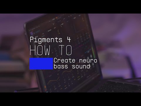 Pigments 4 | How To Create Neuro Bass Sounds