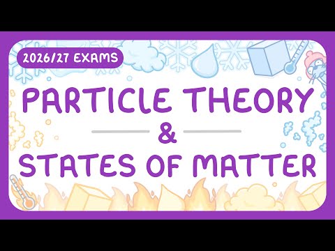 GCSE Physics - Particle Theory & States of Matter | Solids, Liquids & Gases (2026/27 exams)