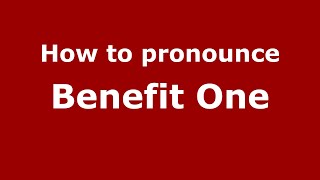 How to pronounce Benefit One