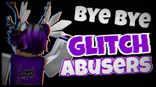 Bye Bye, glitch abusers