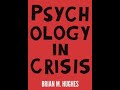Brian Hughes - Psychology in Crisis - trailer