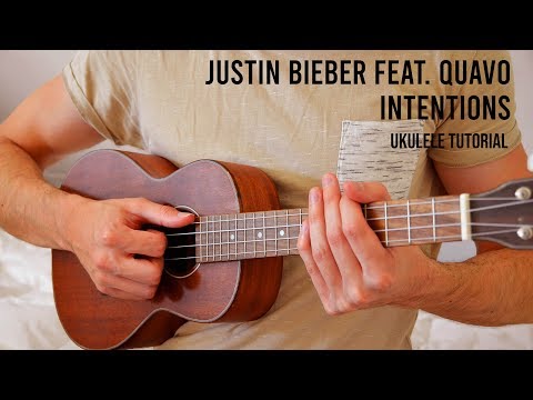 Justin Bieber feat. Quavo – Intentions EASY Ukulele Tutorial With Chords / Lyrics