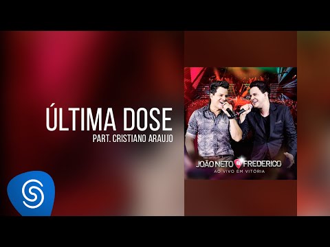 João Neto & Frederico part. Cristiano Araújo - Última Dose (DVD ao Vivo em Vitória)