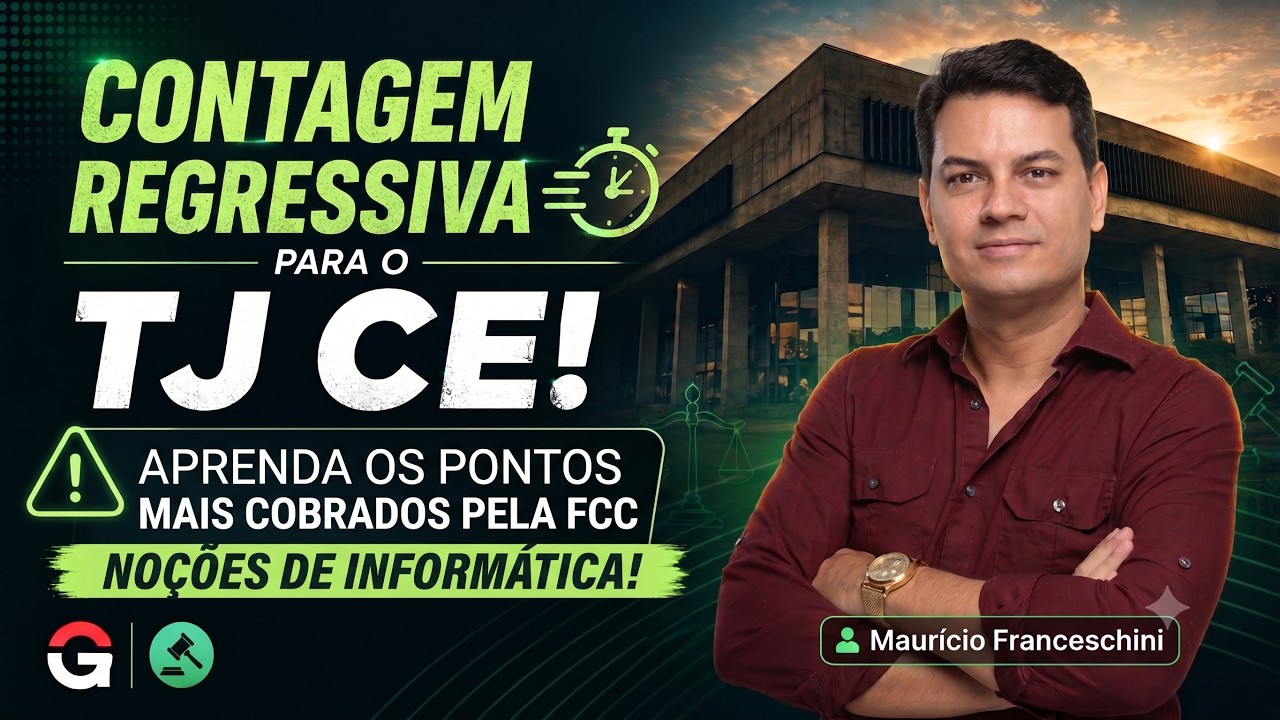 Concurso TJ CE | Reta Final: DOMINE Noções de Informática para o TJ CE!