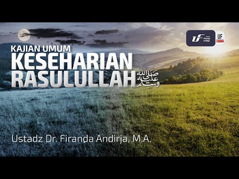 Keseharian Rasulullah Salallahu Alaihi Wassalam - Ustadz Dr. Firanda Andirja, M.A.
