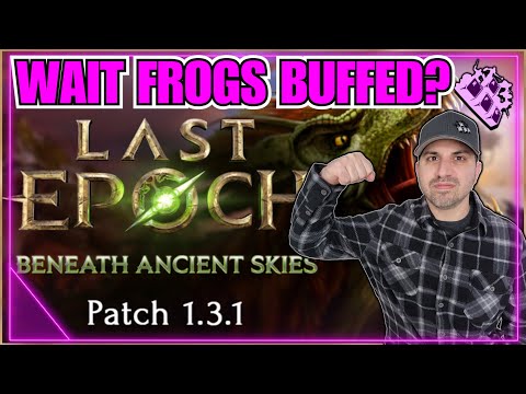 Last Epoch Dropped MASSIVE 1.3.1 FIX!! Frogs Buffed? Soooo Many Changes!