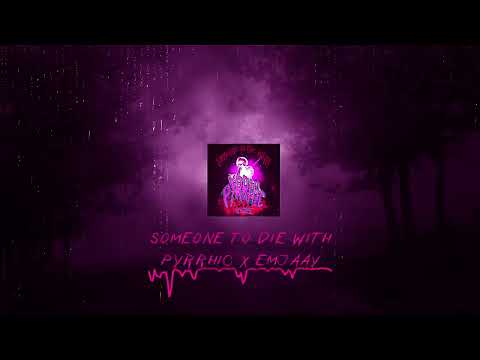 PYRRHIC - SOMEONE TO DIE WITH (Visualizer) ft. emjaay