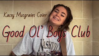 Good Ol’ Boys Club || Kacey Musgraves || Cover