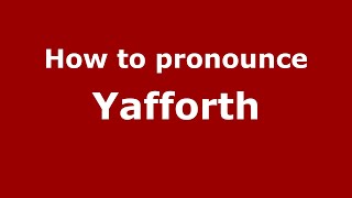 How to pronounce Yafforth