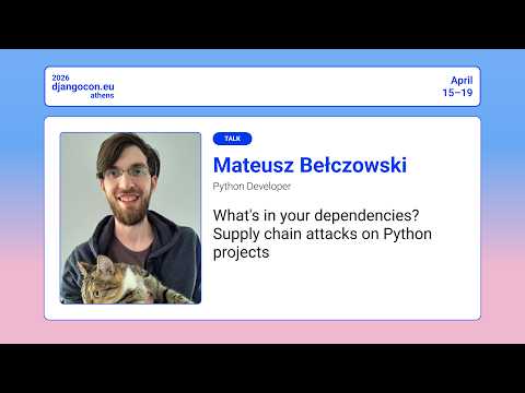 DjangoCon Europe 2026 | What's in your dependencies? Supply chain attacks on Python projects thumbnail