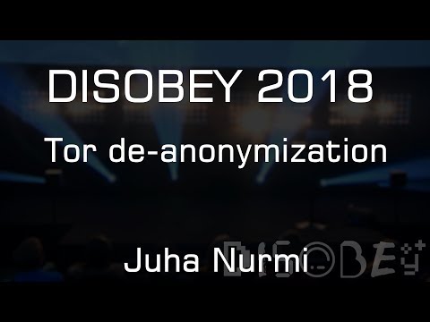 Disobey 2018 - Tor de-anonymization - Juha Nurmi