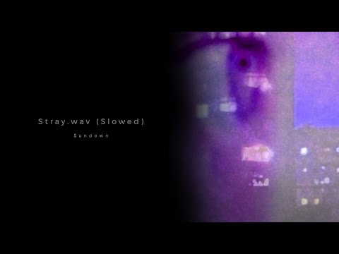 $undown - Stray.wav (Slowed)