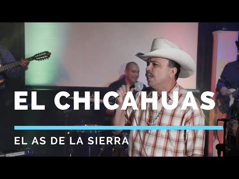 El As de la Sierra - El Chicahuas