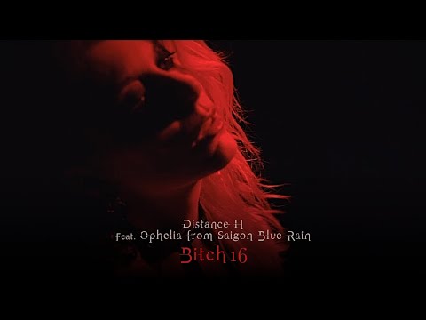 Distance H feat. Ophelia from Saigon Blue Rain - Bitch 16 (OFFICIAL VIDEO)
