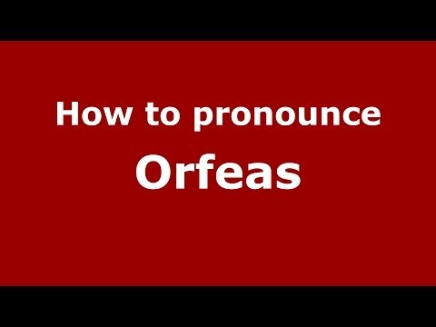 How to pronounce Orfeas (Greek/Greece) - PronounceNames.com