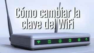 Como cambiar la clave de tu WIFI