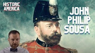 Historic America Presents: John Philip Sousa