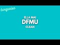 Ella Mai - DFMU (Clean + Lyrics)