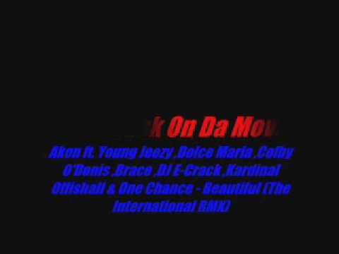 Akon   Beautiful International RMX By DJ E Crack ft Young Jeezy ,Dulce Maria ,Colby O'Donis ,Brace ,Tinchy Stryder ,Kardinal Offishall & One Chance