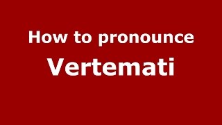 How to pronounce Vertemati