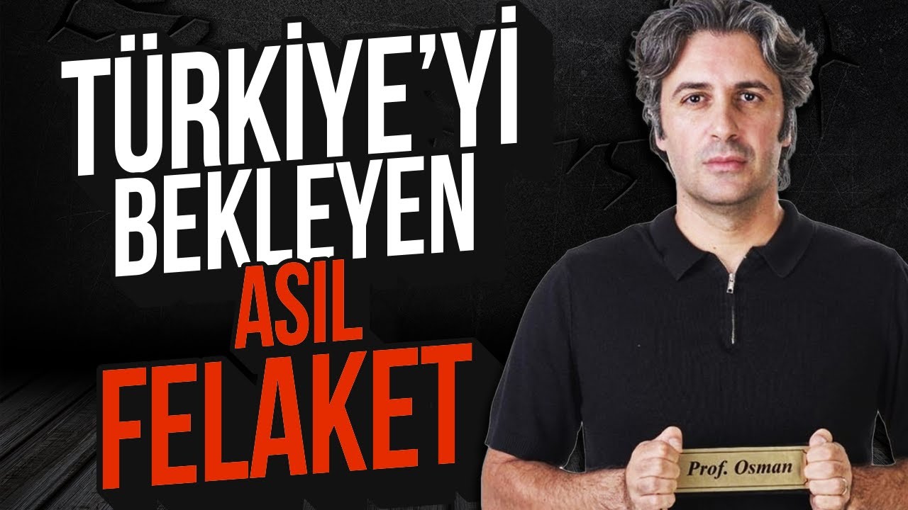 TÜRKİYE'Yİ BEKLEYEN ASIL FELAKET!!