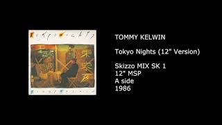 TOMMY KELWIN - Tokyo Nights (12'' Version) - 1986
