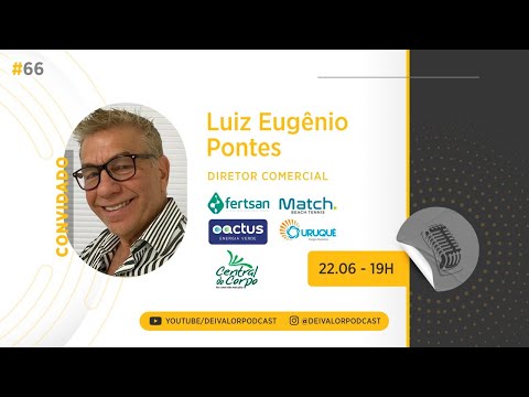DEI VALOR PODCAST EP.066 - LUIZ EUGÊNIO PONTES - EMPRESÁRIO