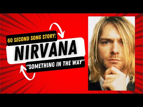 Inside Nirvana “Something in the Way”