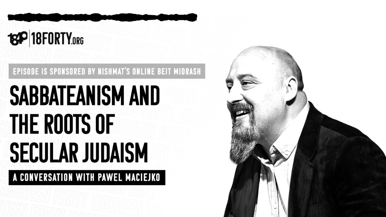 Pawel Maciejko: Sabbateanism and the Roots of Secular Judaism [Denominations: Bonus]