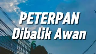 Download lagu Peterpan - Dibalik Awan (Lirik) mp3 Download lagu Peterpan - Dibalik Awan (Lirik) mp3