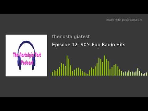 Episode 12: 90's Pop Radio Hits