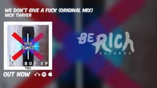 Nick Thayer &amp; Team EZY - We Don&#39;t Give A Fuck (Original Mix)