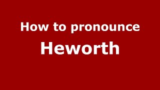 How to pronounce Heworth
