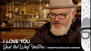 I Love You Just the Way You Are. #GoVegan