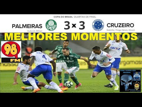 PALMEIRAS 3 x 3 CRUZEIRO Melhores Momentos Copa do Brasil 2017 Quartas de Final 98FM 98Live