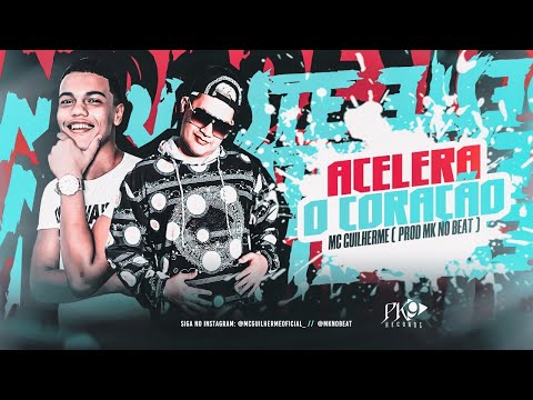 MC GUILHERME - ACELERA O CORAÇÃO (DJ MK NO BEAT)