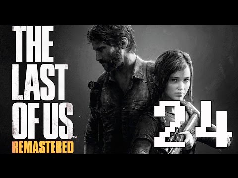 The Last of Us Remastered Gameplay Walkthrough Part 24 Let's Play Review (PS4)