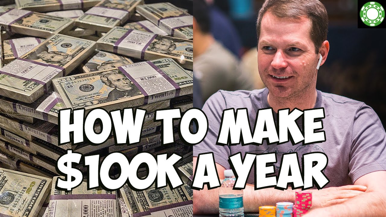 How to Make $100,000 a Year From Playing Poker!