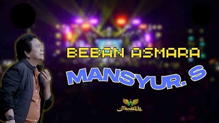Download lagu BEBAN ASMARA - MANSYUR S |  Mardatila Group mp3